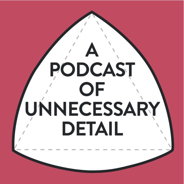 A Podcast Of Unnecessary Detail
